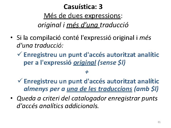 Casuística: 3 Més de dues expressions: original i més d'una traducció • Si la