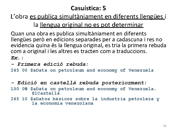 Casuística: 5 L’obra es publica simultàniament en diferents llengües i la llengua original no