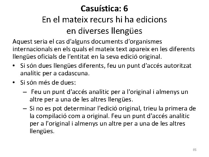 Casuística: 6 En el mateix recurs hi ha edicions en diverses llengües Aquest seria