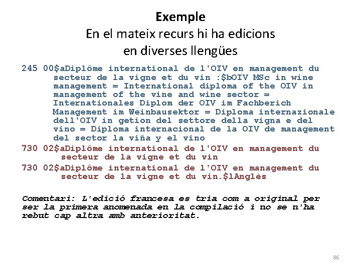 Exemple En el mateix recurs hi ha edicions en diverses llengües 245 00$a. Diplôme