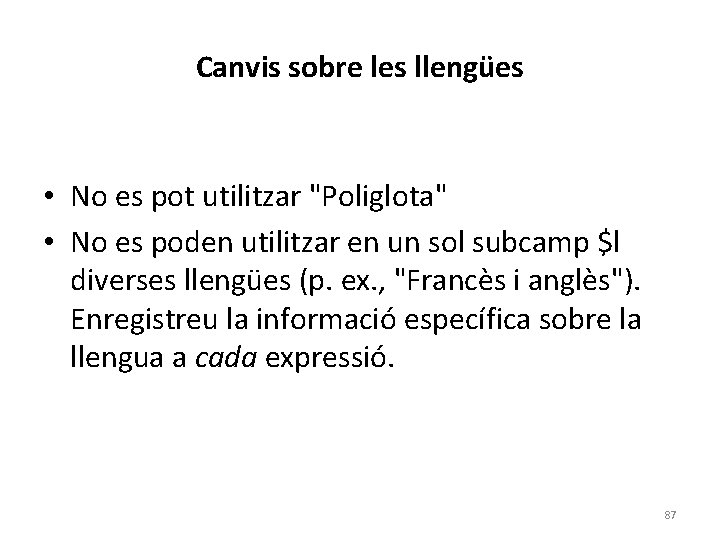 Canvis sobre les llengües • No es pot utilitzar "Poliglota" • No es poden