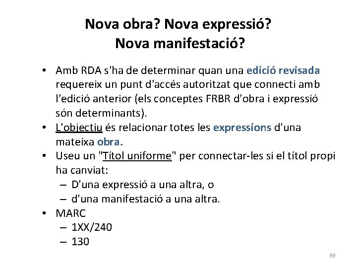 Nova obra? Nova expressió? Nova manifestació? • Amb RDA s'ha de determinar quan una