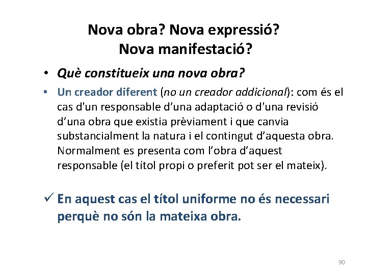 Nova obra? Nova expressió? Nova manifestació? • Què constitueix una nova obra? • Un