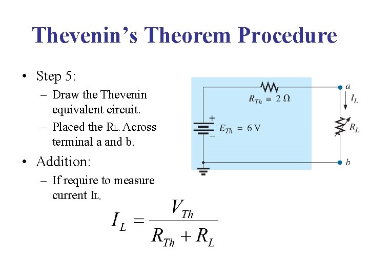 Thevenin’s Theorem Procedure • Step 5: – Draw the Thevenin equivalent circuit. – Placed