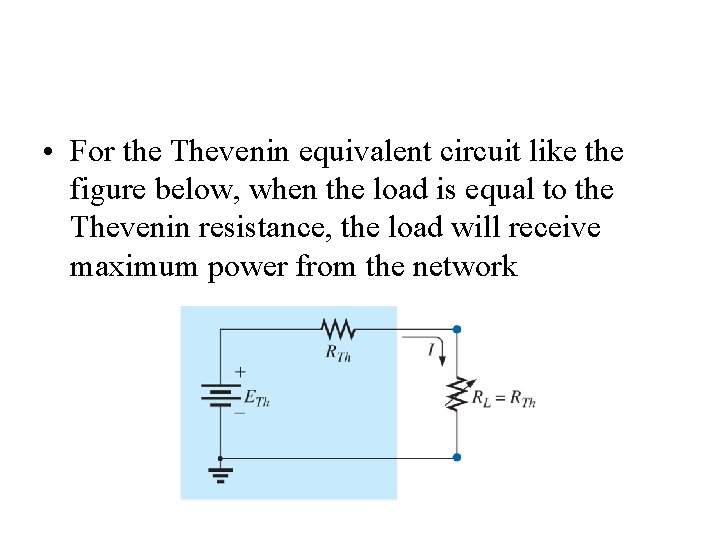  • For the Thevenin equivalent circuit like the figure below, when the load