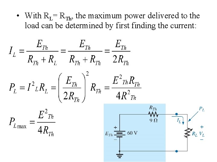  • With RL= RTh, the maximum power delivered to the load can be