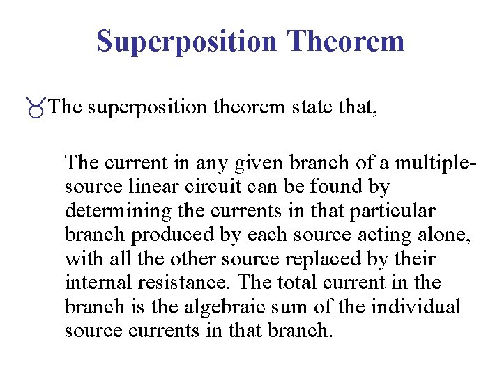 Superposition Theorem _The superposition theorem state that, The current in any given branch of