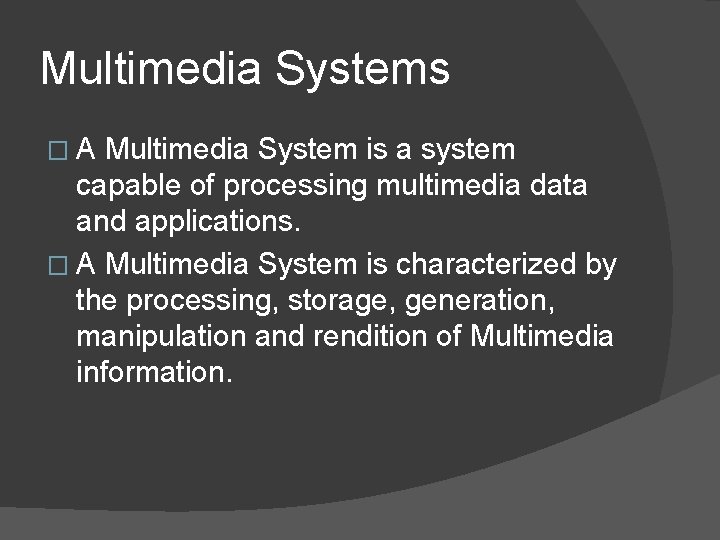 Multimedia Systems �A Multimedia System is a system capable of processing multimedia data and