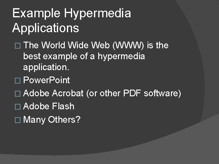 Example Hypermedia Applications � The World Wide Web (WWW) is the best example of