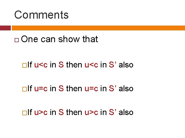 Comments One can show that �If u<c in S then u<c in S’ also