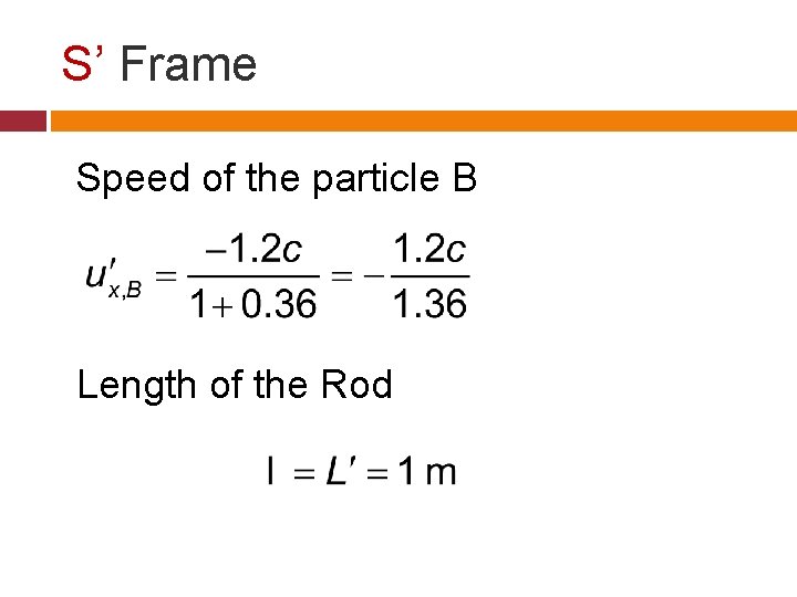 S’ Frame Speed of the particle B Length of the Rod 