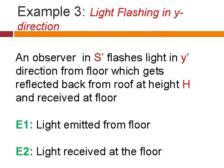 Example 3: Light Flashing in ydirection An observer in S’ flashes light in y’