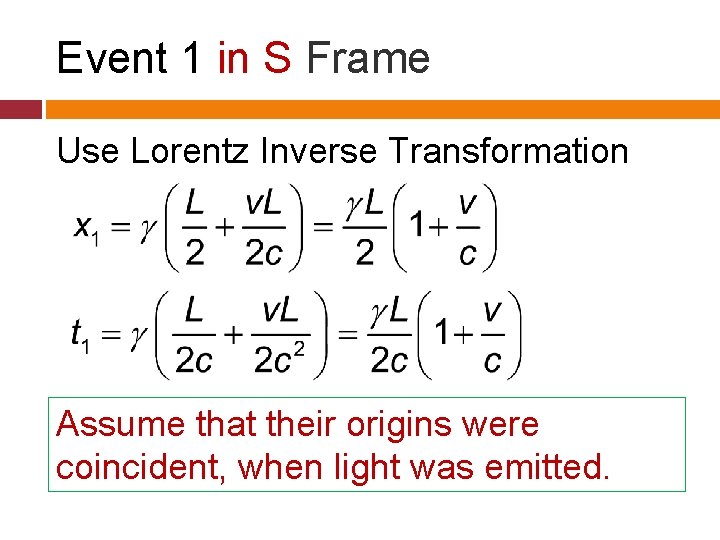 Event 1 in S Frame Use Lorentz Inverse Transformation Assume that their origins were
