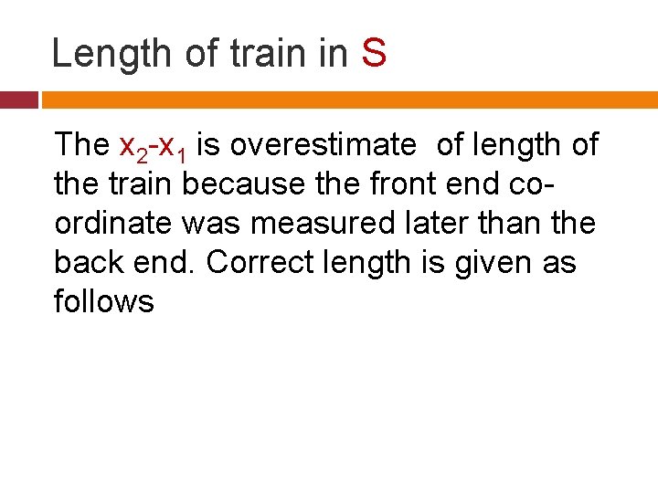Length of train in S The x 2 -x 1 is overestimate of length