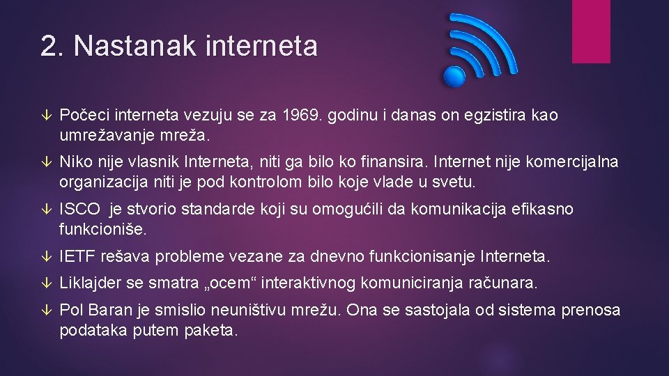 2. Nastanak interneta Počeci interneta vezuju se za 1969. godinu i danas on egzistira