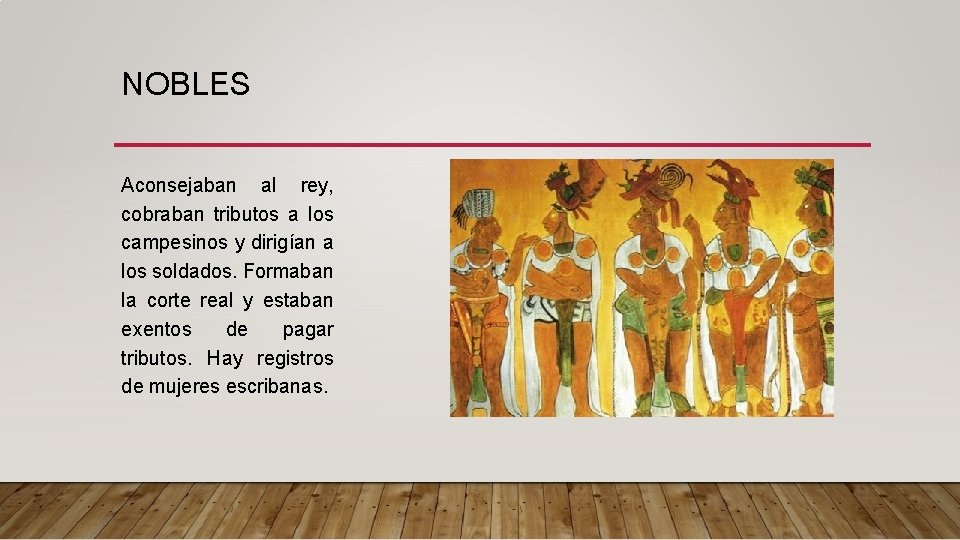 NOBLES Aconsejaban al rey, cobraban tributos a los campesinos y dirigían a los soldados. NOBLES Aconsejaban al rey, cobraban tributos a los campesinos y dirigían a los soldados.