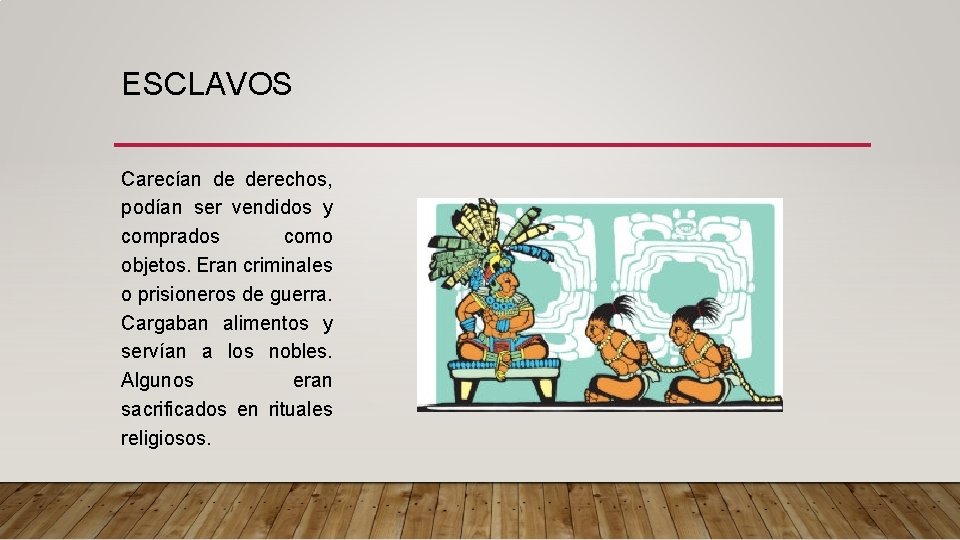 ESCLAVOS Carecían de derechos, podían ser vendidos y comprados como objetos. Eran criminales o ESCLAVOS Carecían de derechos, podían ser vendidos y comprados como objetos. Eran criminales o