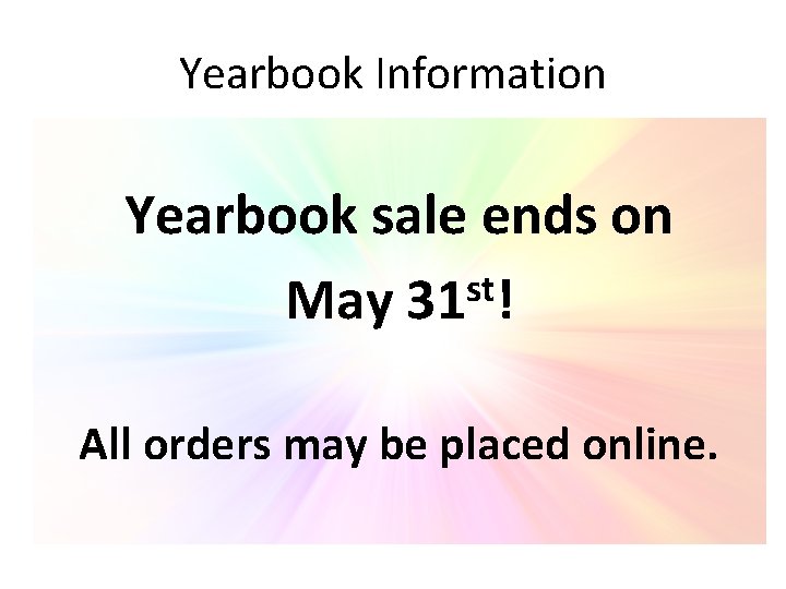 Yearbook Information Yearbook sale ends on st May 31 ! All orders may be