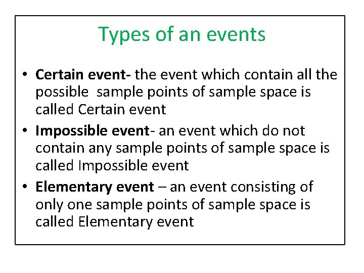 Types of an events • Certain event- the event which contain all the possible