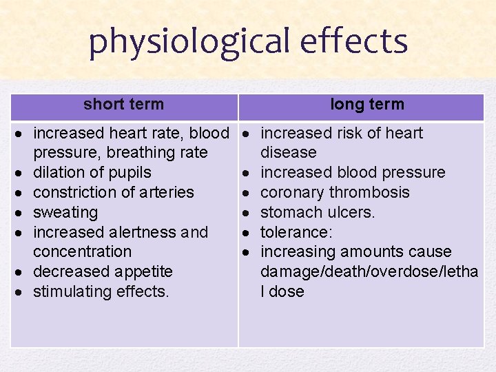 physiological effects short term increased heart rate, blood pressure, breathing rate dilation of pupils