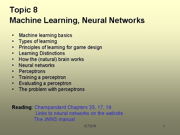 Topic 8 Machine Learning, Neural Networks • • • Machine learning basics Types of