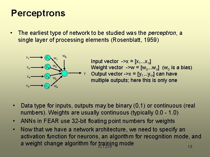 Perceptrons • The earliest type of network to be studied was the perceptron, a