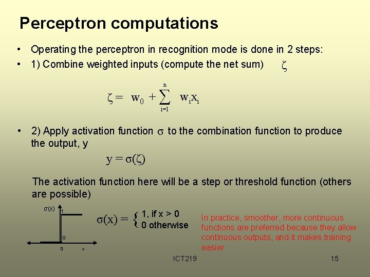 Perceptron computations • Operating the perceptron in recognition mode is done in 2 steps: Perceptron computations • Operating the perceptron in recognition mode is done in 2 steps: