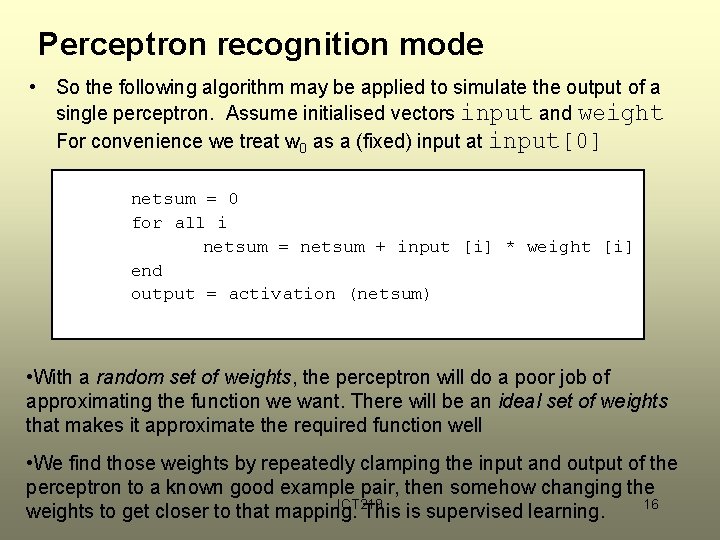 Perceptron recognition mode • So the following algorithm may be applied to simulate the