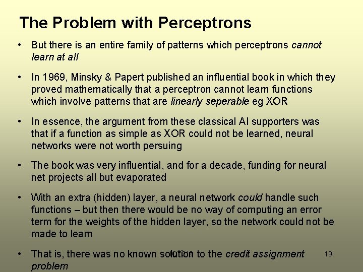 The Problem with Perceptrons • But there is an entire family of patterns which