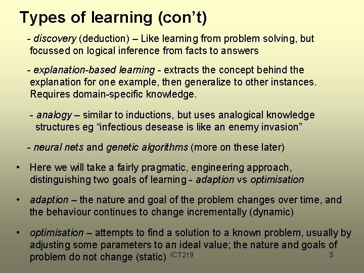 Types of learning (con’t) - discovery (deduction) – Like learning from problem solving, but