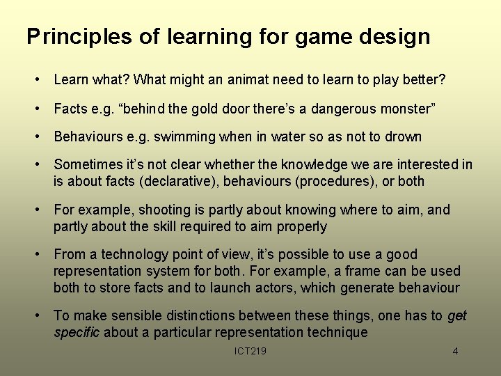 Principles of learning for game design • Learn what? What might an animat need