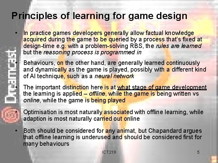 Principles of learning for game design • In practice games developers generally allow factual