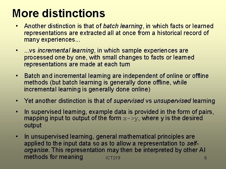 More distinctions • Another distinction is that of batch learning, in which facts or