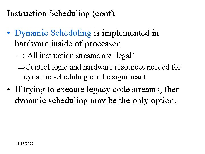 Instruction Scheduling (cont). • Dynamic Scheduling is implemented in hardware inside of processor. Þ Instruction Scheduling (cont). • Dynamic Scheduling is implemented in hardware inside of processor. Þ