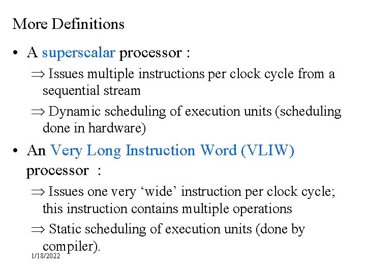 More Definitions • A superscalar processor : Þ Issues multiple instructions per clock cycle More Definitions • A superscalar processor : Þ Issues multiple instructions per clock cycle