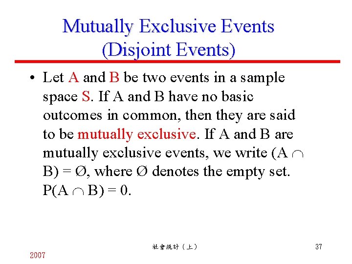 Mutually Exclusive Events (Disjoint Events) • Let A and B be two events in