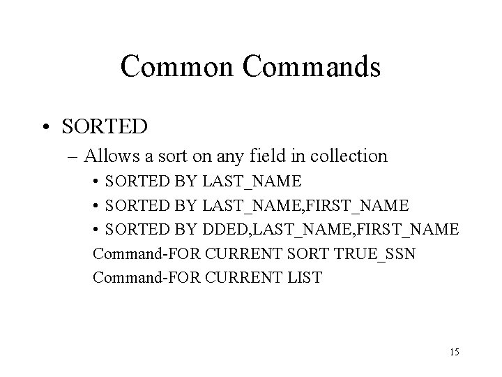 Common Commands • SORTED – Allows a sort on any field in collection •