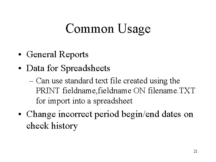 Common Usage • General Reports • Data for Spreadsheets – Can use standard text