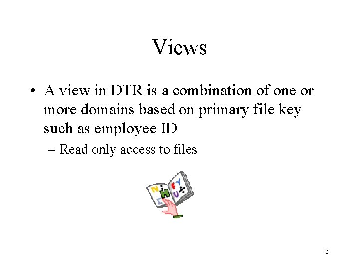 Views • A view in DTR is a combination of one or more domains