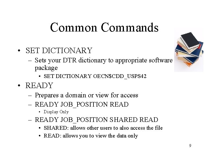 Common Commands • SET DICTIONARY – Sets your DTR dictionary to appropriate software package