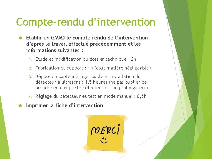 Compte-rendu d’intervention Etablir en GMAO le compte-rendu de l’intervention d’après le travail effectué précédemment