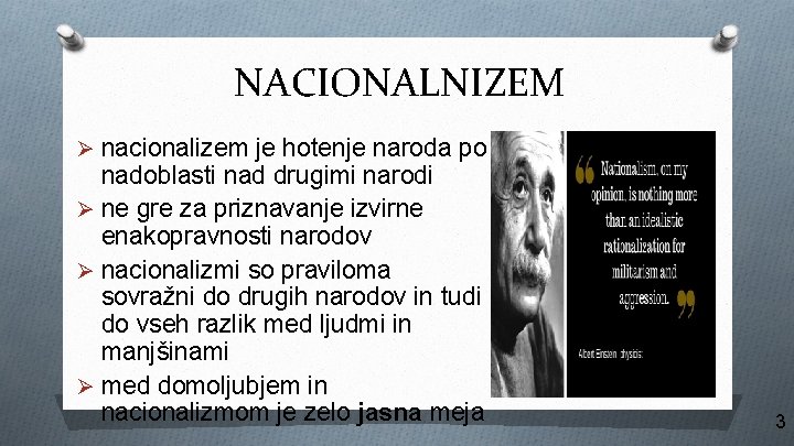 NACIONALNIZEM Ø nacionalizem je hotenje naroda po nadoblasti nad drugimi narodi Ø ne gre