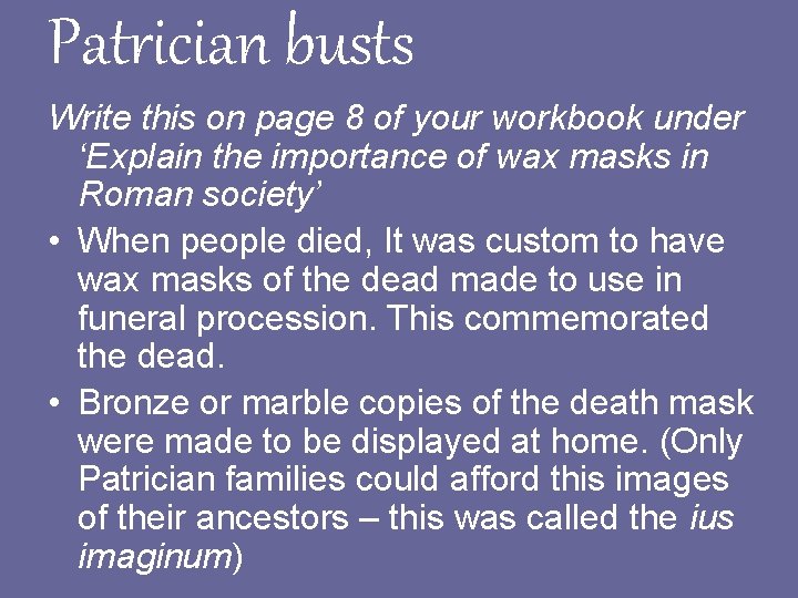 Patrician busts Write this on page 8 of your workbook under ‘Explain the importance