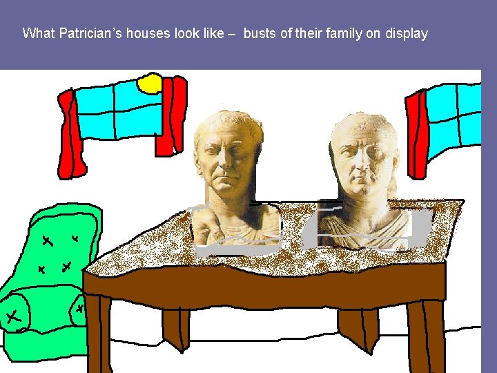 What Patrician’s houses look like – busts of their family on display 