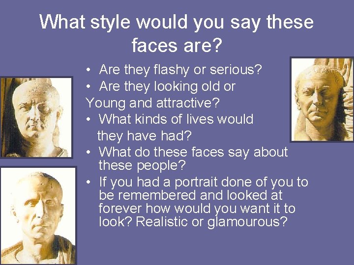 What style would you say these faces are? • Are they flashy or serious?
