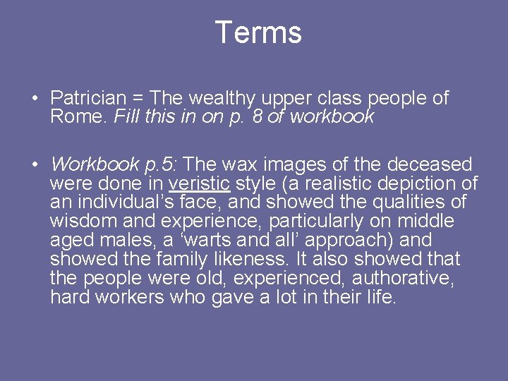 Terms • Patrician = The wealthy upper class people of Rome. Fill this in