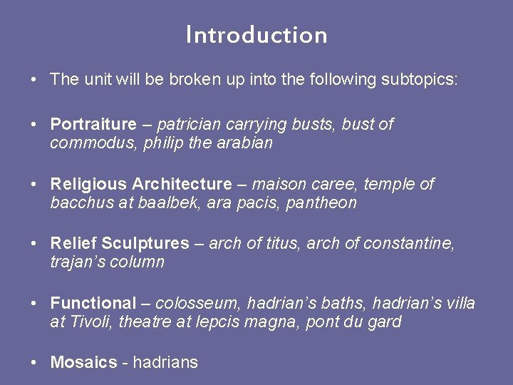 Introduction • The unit will be broken up into the following subtopics: • Portraiture