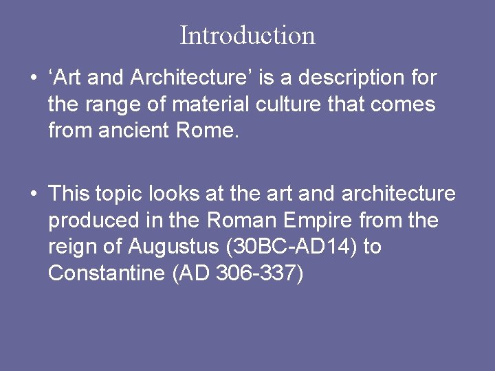 Introduction • ‘Art and Architecture’ is a description for the range of material culture