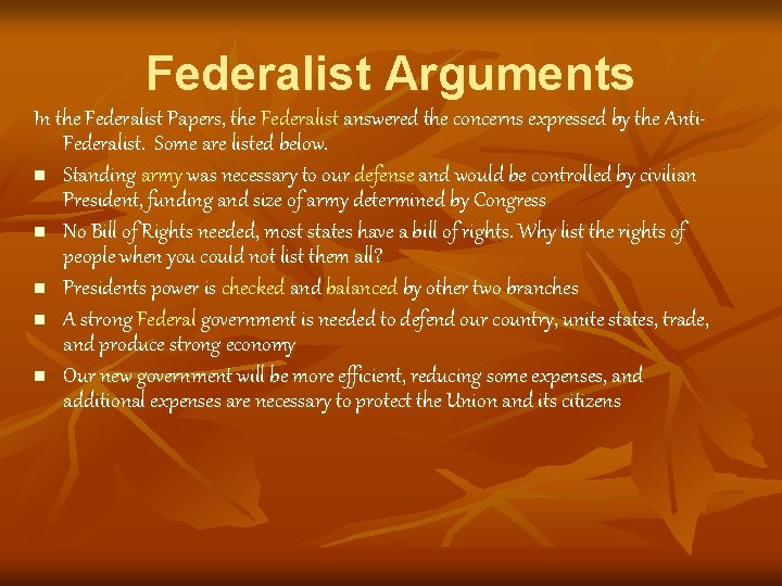 Federalist Arguments In the Federalist Papers, the Federalist answered the concerns expressed by the