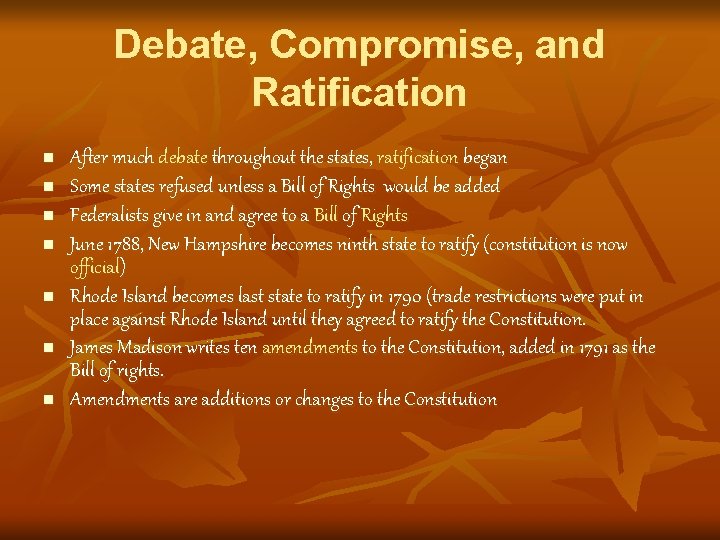 Debate, Compromise, and Ratification n n n After much debate throughout the states, ratification
